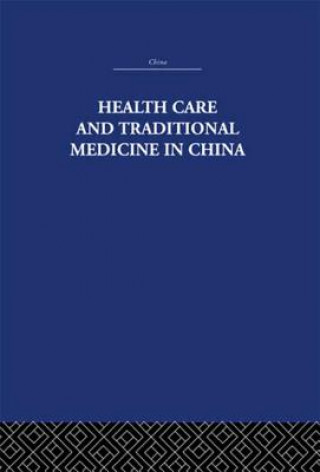 Carte Health Care and Traditional Medicine in China 1800-1982 Tony Jewell