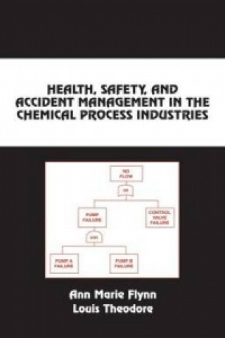 Buch Health, Safety, and Accident Management in the Chemical Process Industries Ann Marie Flynn