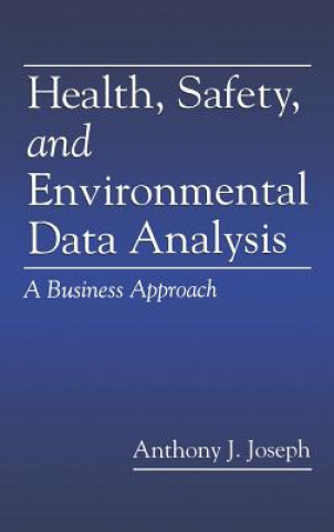 Kniha Health, Safety, and Environmental Data Analysis Anthony J. Joseph