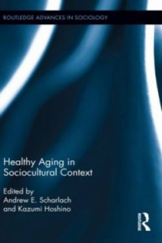 Kniha Healthy Aging in Sociocultural Context Andrew E. Scharlach