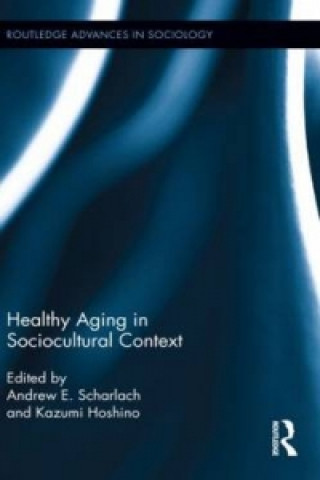 Książka Healthy Aging in Sociocultural Context Andrew E. Scharlach