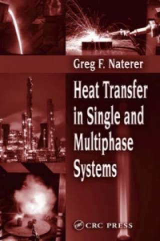 Kniha Heat Transfer in Single and Multiphase Systems Greg F. Naterer