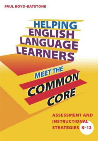 Könyv Helping English Language Learners Meet the Common Core Paul Boyd-Batstone