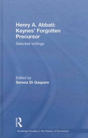 Książka Henry A. Abbati: Keynes' Forgotten Precursor Serena Di Gaspare