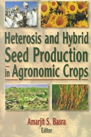 Könyv Heterosis and Hybrid Seed Production in Agronomic Crops Amarjit Basra