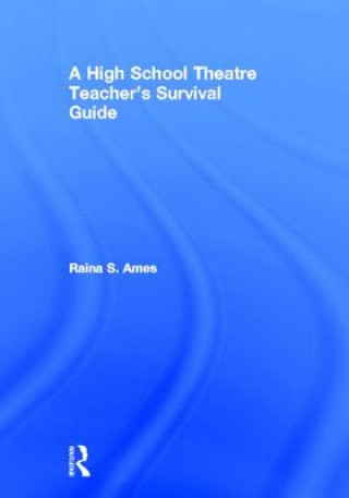 Książka High School Theatre Teacher's Survival Guide Raina S. Ames