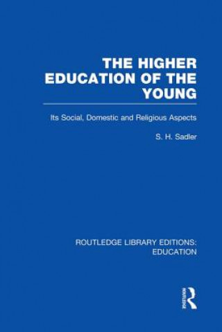 Kniha Higher Education of the Young S. H. Sadler