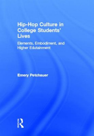Könyv Hip-Hop Culture in College Students' Lives Emery Petchauer