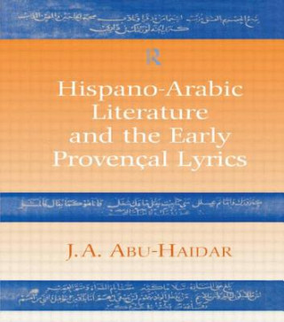 Buch Hispano-Arabic Literature and the Early Provencal Lyrics J.A. Abu-Haidar