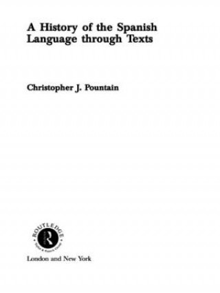 Kniha History of the Spanish Language through Texts Christopher J. Pountain