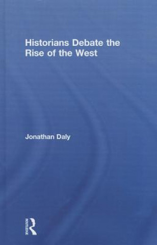 Carte Historians Debate the Rise of the West Jonathan Daly