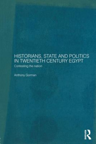Carte Historians, State and Politics in Twentieth Century Egypt Anthony Gorman