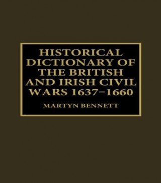 Книга Historical Dictionary of the British and Irish Civil Wars, 1637-1660 