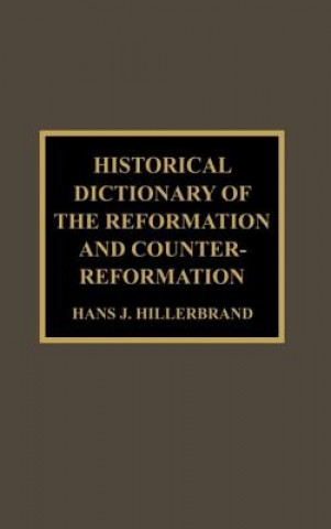 Carte Historical Dictionary of the Reformation and Counter-Reformation 