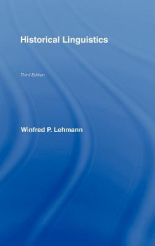 Könyv Historical Linguistics Winfred P. Lehmann