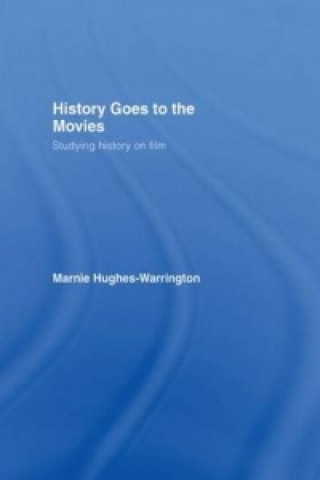 Carte History Goes to the Movies Marnie Hughes-Warrington