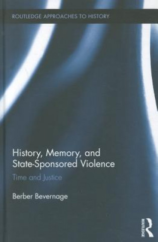 Книга History, Memory, and State-Sponsored Violence Berber Bevernage