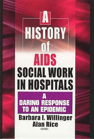 Kniha History of AIDS Social Work in Hospitals Alan Rice