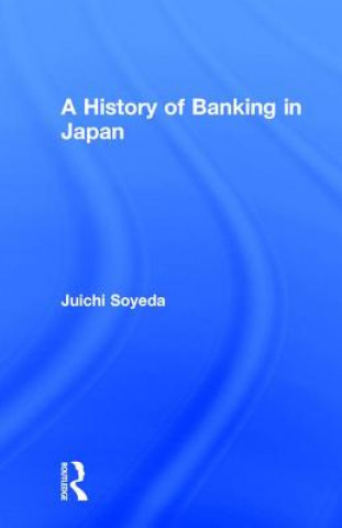 Könyv History of Banking in Japan Juichi Soyeda