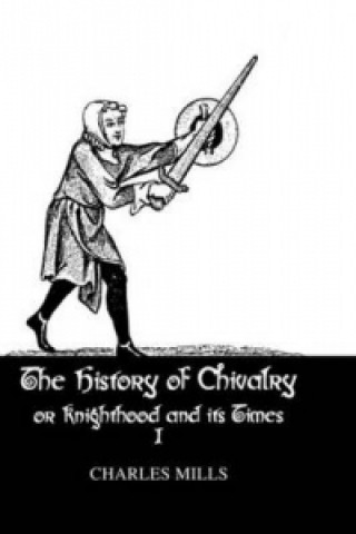 Kniha History Of Chivalry Vol I Charles Mills