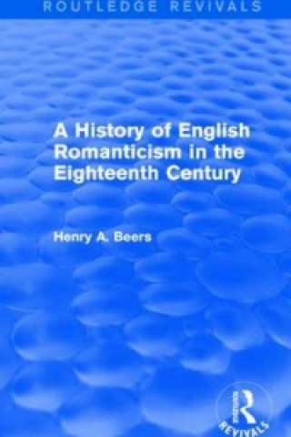 Carte History of English Romanticism in the Eighteenth Century (Routledge Revivals) Henry A. Beers