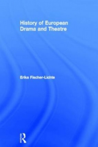 Knjiga History of European Drama and Theatre Erika Fischer-Lichte