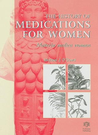 Kniha History of Medications for Women Michael J. O'Dowd