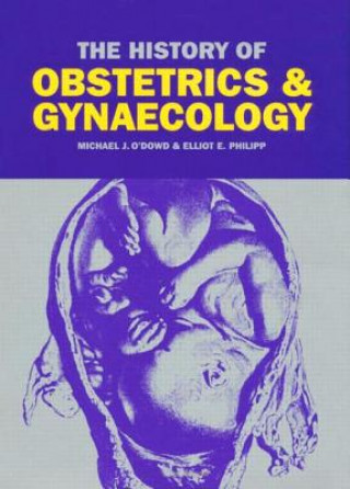 Kniha History of Obstetrics and Gynaecology Elliot Philipp