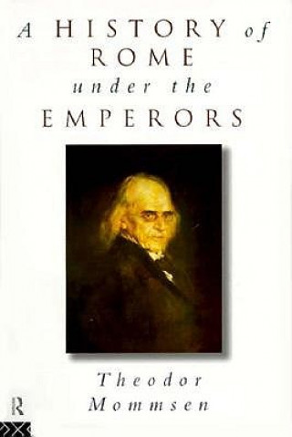 Carte History of Rome under the Emperors Theodor Mommsen