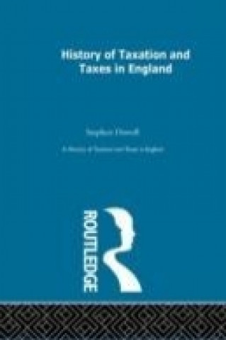 Kniha History of Taxation and Taxes in England Volumes 1-4 Stephen Dowell