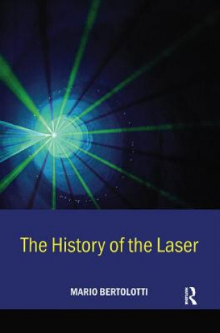 Książka History of the Laser Mario Bertolotti