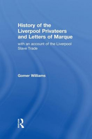 Carte History of the Liverpool Privateers and Letter of Marque Gomer Williams