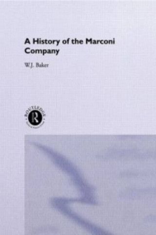 Carte History of the Marconi Company 1874-1965 W.J. Baker