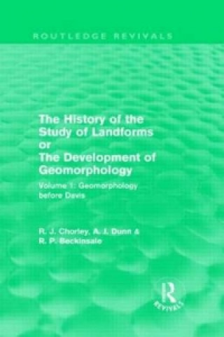 Carte History of the Study of Landforms: Volume 1 - Geomorphology Before Davis (Routledge Revivals) Robert P. Beckinsale