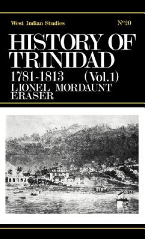 Könyv History of Trinidad from 1781-1839 and 1891-1896 Lionel Mordaunt Fraser