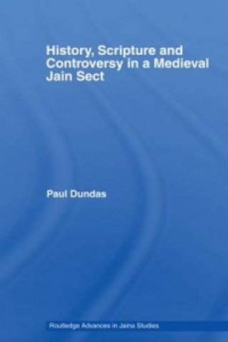 Carte History, Scripture and Controversy in a Medieval Jain Sect Paul Dundas