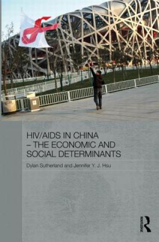 Knjiga HIV/AIDS in China - The Economic and Social Determinants Jennifer Y.J. Hsu