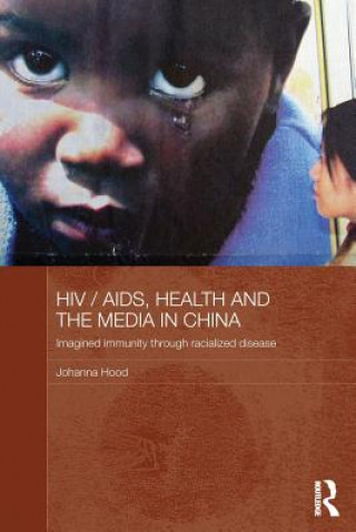 Kniha HIV/AIDS, Health and the Media in China Johanna Hood