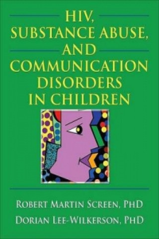 Kniha HIV, Substance Abuse, and Communication Disorders in Children Dorian Lee Wilkerson