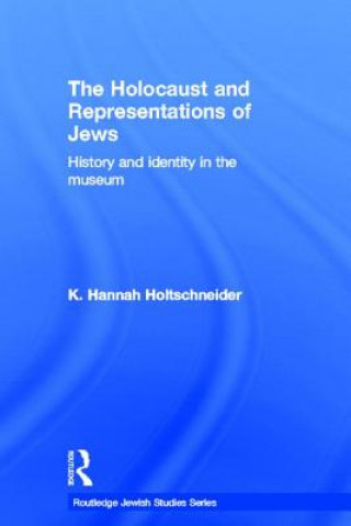 Kniha Holocaust and Representations of Jews K. Hannah Holtschneider