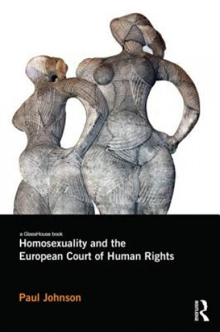 Livre Homosexuality and the European Court of Human Rights Paul Johnson