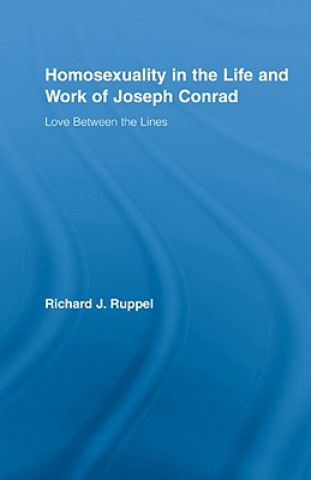 Könyv Homosexuality in the Life and Work of Joseph Conrad Richard Ruppel