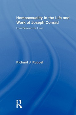 Kniha Homosexuality in the Life and Work of Joseph Conrad Richard J. Ruppel