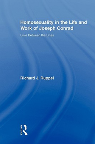 Książka Homosexuality in the Life and Work of Joseph Conrad Richard J. Ruppel