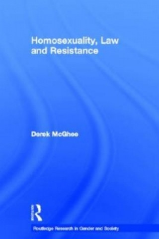 Könyv Homosexuality, Law and Resistance Derek McGhee
