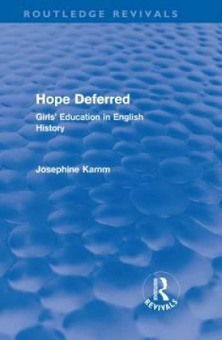 Knjiga Hope Deferred (Routledge Revivals) Josephine Kamm