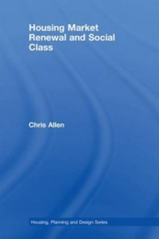 Książka Housing Market Renewal and Social Class Chris Allen