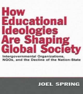 Книга How Educational Ideologies Are Shaping Global Society Joel H. Spring
