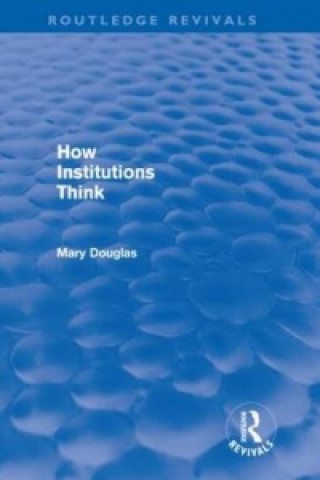 Kniha How Institutions Think (Routledge Revivals) Professor Mary Douglas