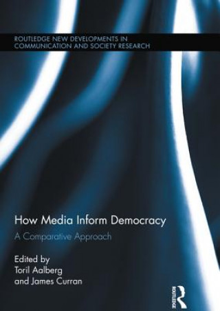 Livre How Media Inform Democracy Toril Aalberg